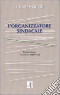 L'organizzatore sindacale libro di Manghi Bruno