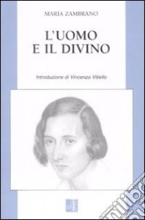 L'uomo e il divino libro di Zambrano Maria