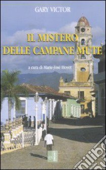 Il mistero delle campane mute libro di Victor Gary; Hoyet M. J. (cur.)