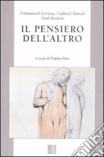 Il pensiero dell'altro libro di Lévinas Emmanuel; Marcel Gabriel; Ricoeur Paul; Riva F. (cur.)