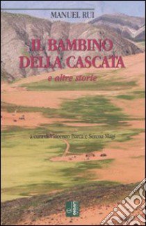 Il bambino della cascata e altre storie libro di Rui Manuel; Barca V. (cur.); Magi S. (cur.)