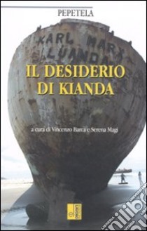 Il Desiderio di Kianda libro di Pepetela; Barca V. (cur.); Magi S. (cur.)