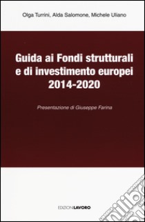 Guida ai fondi strutturali e di investimento europei 2014-2020 libro di Turini Olga; Salomone Alda; Uliano Michele