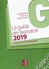 La guida dei lavoratori 2019 libro di Ricciardi Livia; Lai Marco; Picchio Valeria