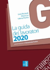 La guida dei lavoratori 2020 libro di Ricciardi Livia; Lai Marco; Picchio Valeria