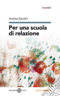 Per una scuola di relazione libro di Gandini Andrea