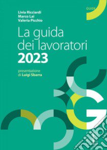 La guida dei lavoratori 2023 libro di Ricciardi Livia; Lai Marco; Picchio Valeria