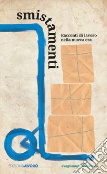 Smistamenti. Racconti di lavoro nella nuova era libro