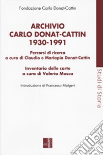 Archivio Carlo Donat Cattin 1930-1991 libro di Donat-Cattin C. (cur.); Donat-Cattin M. (cur.); Mosca V. (cur.)