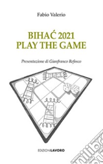 Bihac 2021. Play the game libro di Valerio Fabio