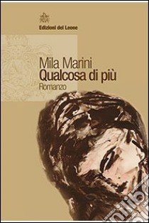 Qualcosa di più libro di Marini Mila