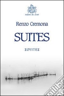 Suites. Ediz. multilingue libro di Cremona Renzo