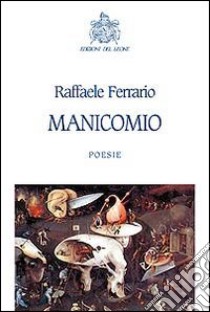 Manicomio libro di Ferrario Raffaele