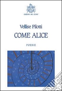 Come Alice libro di Pilotti Vellise