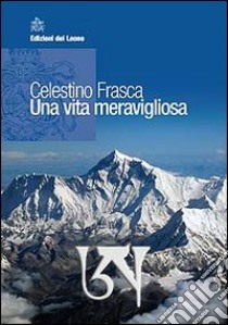 Una vita meravigliosa libro di Frasca Celestino