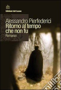 Ritorno al tempo che non fu libro di Pierfederici Alessandro