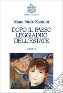 Dopo il passo leggiadro dell'estate libro di Vitale Santoni Mara