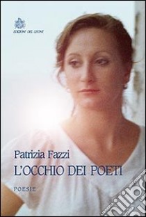 L'occhio dei poeti libro di Fazzi Patrizia