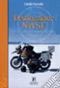 Destinazione nord-ovest-sud-est libro di Cavallo Ciocio