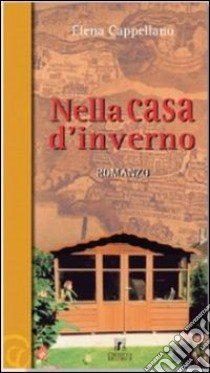 Nella casa d'inverno libro di Cappellano Elena