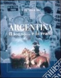 Argentina. Il sogno... e la realtà libro di Bertello Ugo