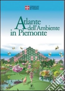 Atlante dell'ambiente in Piemonte libro di Segre A. (cur.)