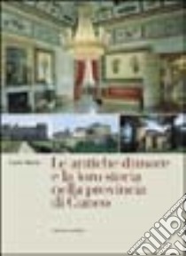 Le antiche dimore e la loro storia nella provincia di Cuneo libro di Morra Carlo