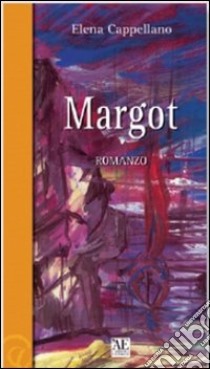 Margot libro di Cappellano Elena