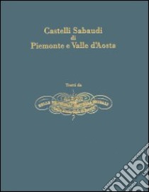 Castelli sabaudi di Piemonte e Valle d'Aosta libro di Gonin Enrico; Morra C. (cur.)