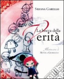 La bocca della verità libro di Garello Silvana