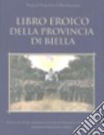 Libro eroico della provincia di Biella libro di Vialardi Di Sandigliano Tommaso