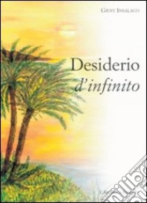 Desiderio d'infinito libro di Insalaco Giusi