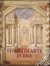 Tesori di arte in Bra. Ediz. illustrata libro di Molinaro E. (cur.)