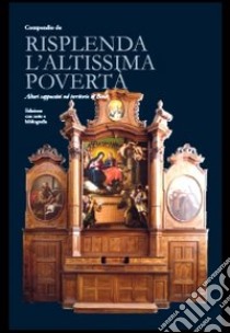 Compendio «Risplenda l'altissima povertà». Altari cappuccini nel territorio di Bene libro di Ass. culturale Amici di Bene Onlus (cur.)