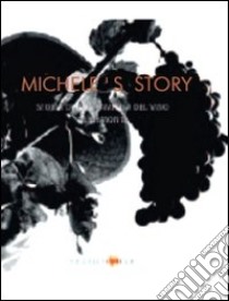 Michele's story. Life and times of a family of piedmontese wine makers libro di Gho Paola; Ruffa Giovanni; Succi Giovanni