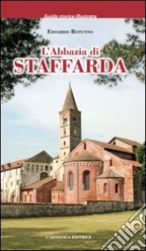 L'abbazia di Staffarda. Ediz. illustrata libro di Rotunno Edoardo