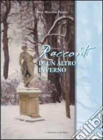 Racconti di un altro inverno libro di Prosio Pier Massimo