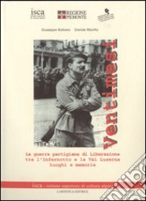 Ventimesi 1943-1945. La guerra partigiana di Liberazione tra l'Infernotto e la Val Luserna. Luoghi e memorie libro di Barbero Giuseppe; Ribotta Davide