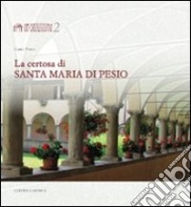 La certosa di Santa Maria di Pesio libro di Tosco Carlo