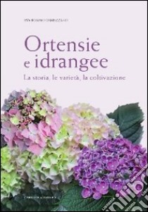 Ortensie e idrangee. La storia, le varietà, la coltivazione. Ediz. illustrata libro di Boasso Ormezzano Eva