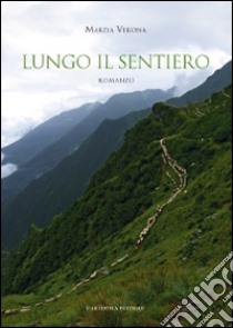 Lungo il sentiero libro di Verona Marzia