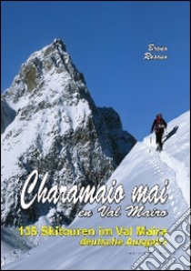 Charamaio mai en Val Mairo. 135 Skitouren im Val Maira libro di Rosano Bruno