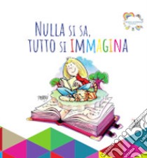 Nulla si sa, tutto si immagina libro di Teatroterapia Gruppo Le Nuvole (cur.)