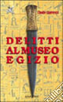 Delitti al museo egizio libro di Chiaverotti Claudio