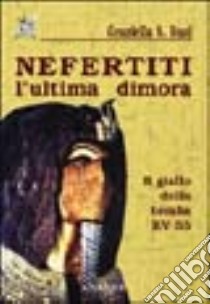 Nefertiti. L'ultima dimora. Il giallo della tomba KV 55 libro di Busi Graziella S.