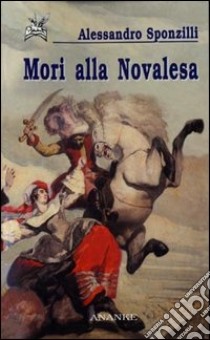 Mori alla Novalesa libro di Sponzilli Alessandro