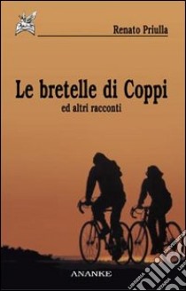 Le bretelle di Coppi ed altri racconti libro di Priulla Renato