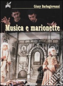 Musica e marionette libro di Barbagiovanni Gasparo Giusy