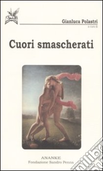 Cuori smascherati. Antologia di poesia gay e lesbica libro di Polastri G. (cur.)