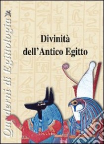 Divinità dell'antico Egitto. Ediz. illustrata libro di Tosi Mario; Ruo Redda Carlo